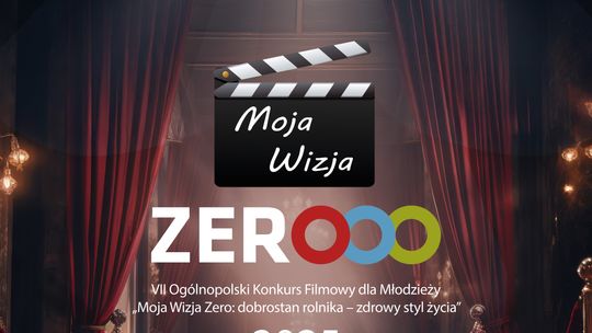 VII edycja Ogólnopolskiego Konkursu Filmowego dla Młodzieży „Moja Wizja Zero: dobrostan rolnika – zdrowy styl życia”.