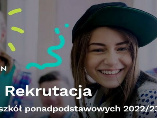 "Akcja Rekrutacja!" do szkół ponadpodstawowych na rok szkolny 2022/2023