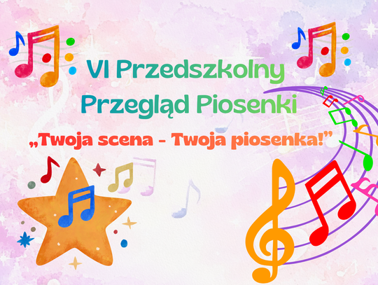 VI Przedszkolny Przegląd Piosenki "Twoja scena - Twoja piosenka!