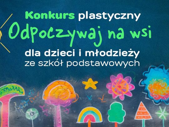 Zapraszamy do udziału w konkursie plastycznym - ODPOCZYWAJ NA WSI