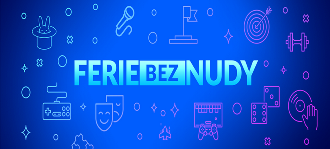 #FerieBezNudy