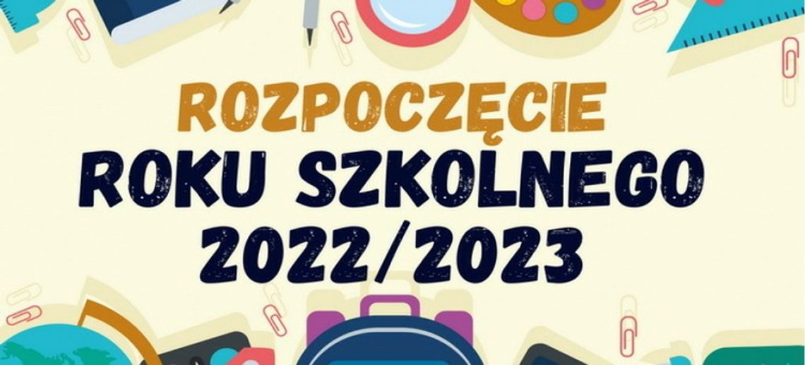 Harmonogram rozpoczęcia roku szkolnego 2022/2023 - AKTUALIZACJA