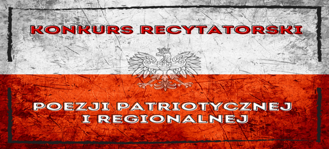 Konkurs Recytatorski Poezji Patriotycznej i Regionalnej