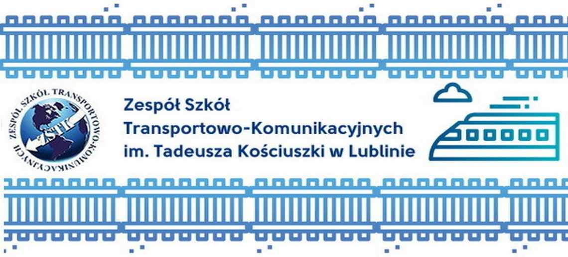 Zaproszenie do Zespołu Szkół Transportowo – Komunikacyjnych im. Tadeusza Kościuszki w Lublinie